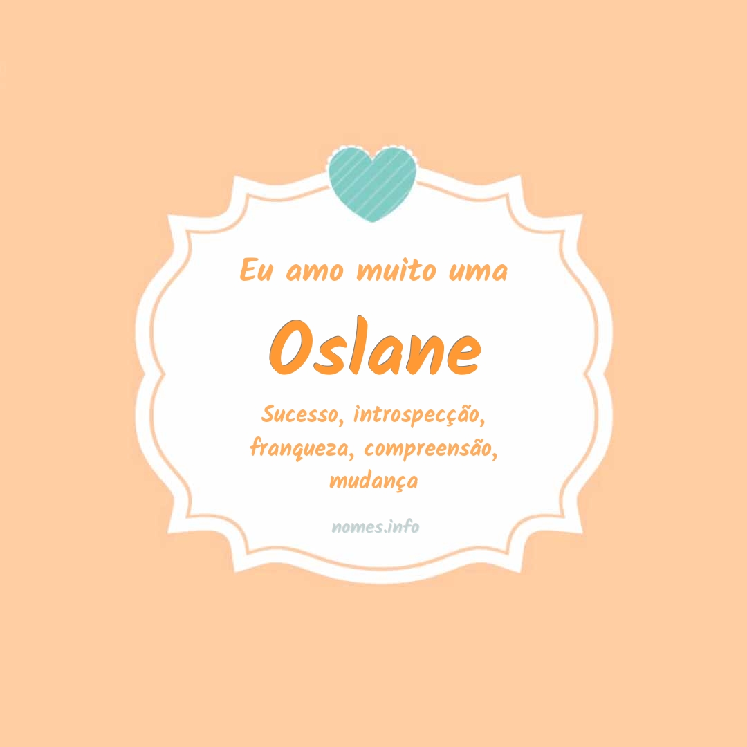 Eu amo muito Oslane