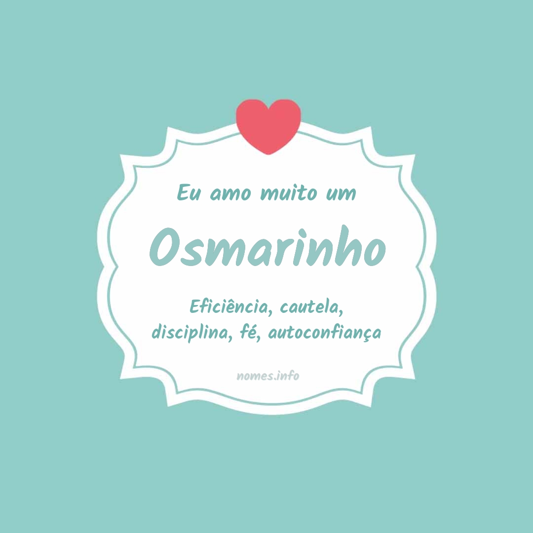 Eu amo muito Osmarinho