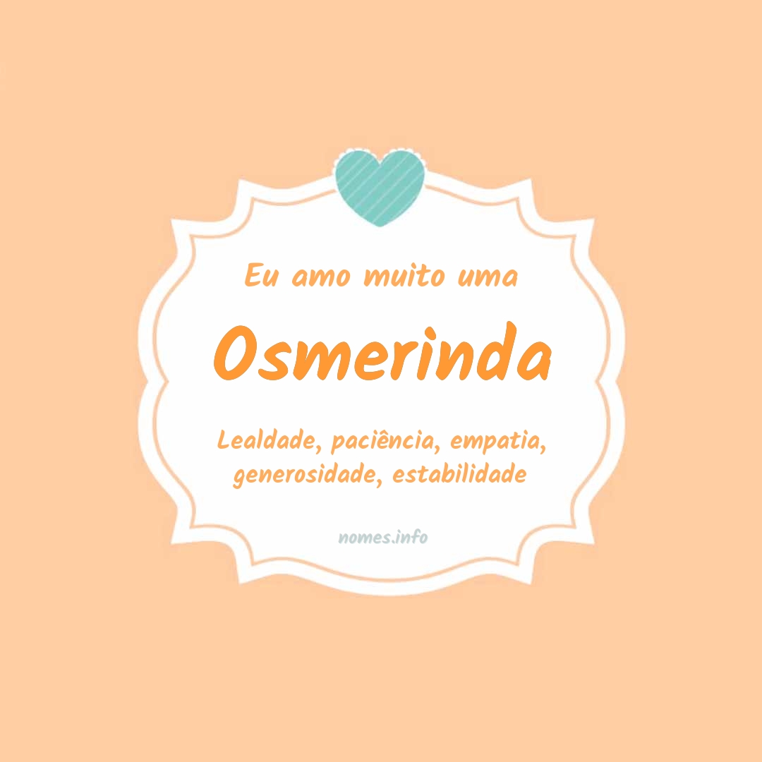 Eu amo muito Osmerinda