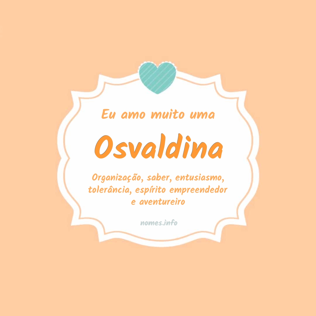 Eu amo muito Osvaldina