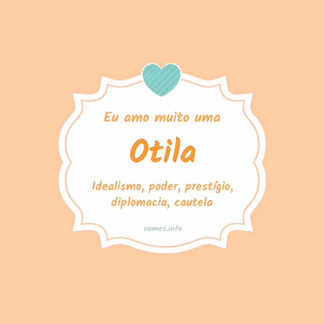 Eu amo muito Otila