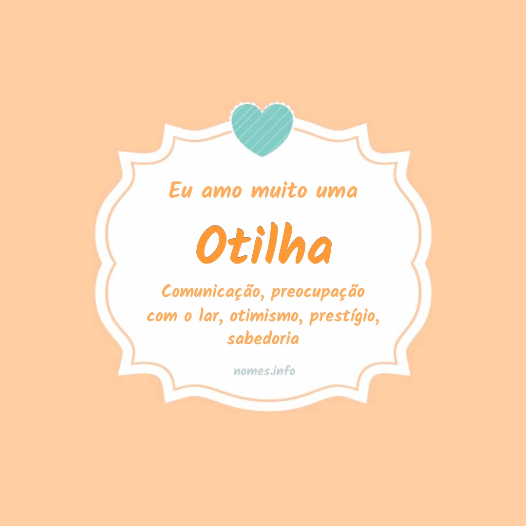 Eu amo muito Otilha