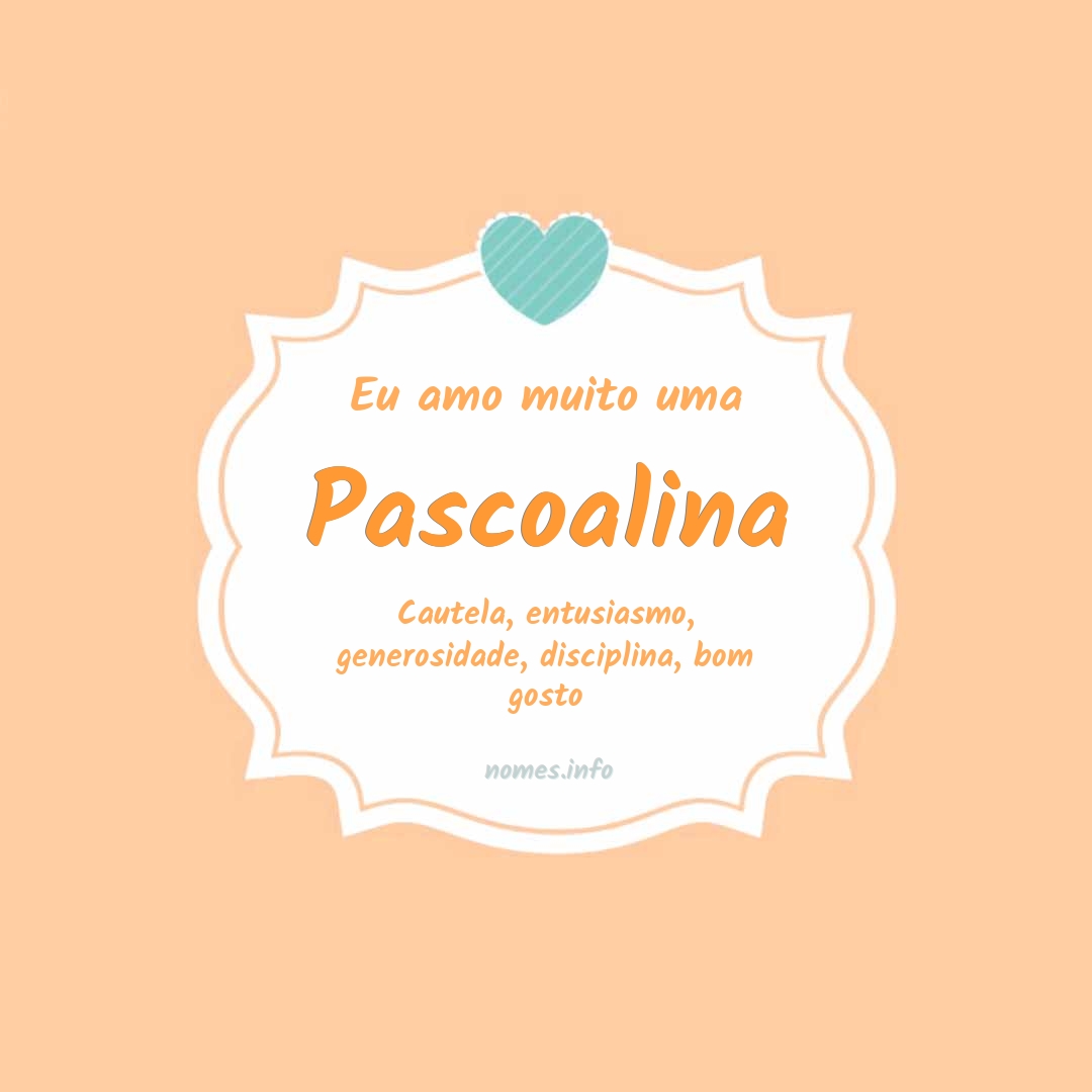 Eu amo muito Pascoalina