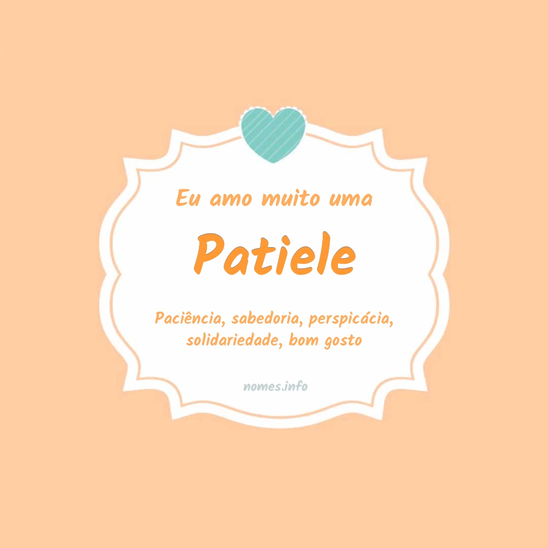 Eu amo muito Patiele