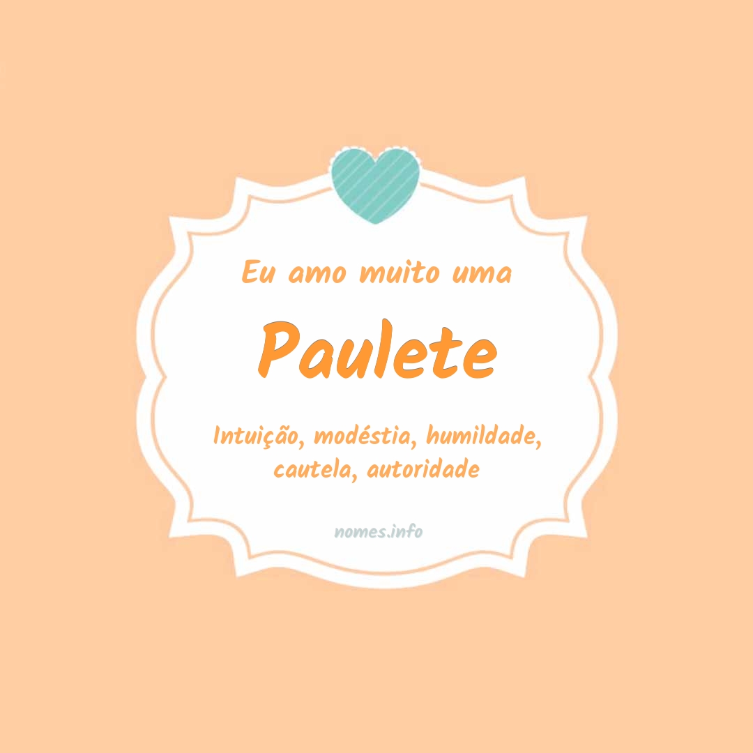 Eu amo muito Paulete