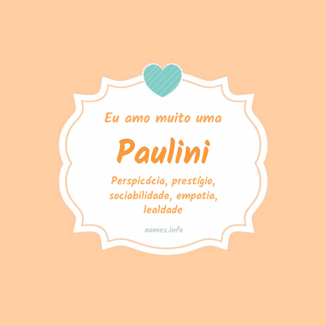 Eu amo muito Paulini