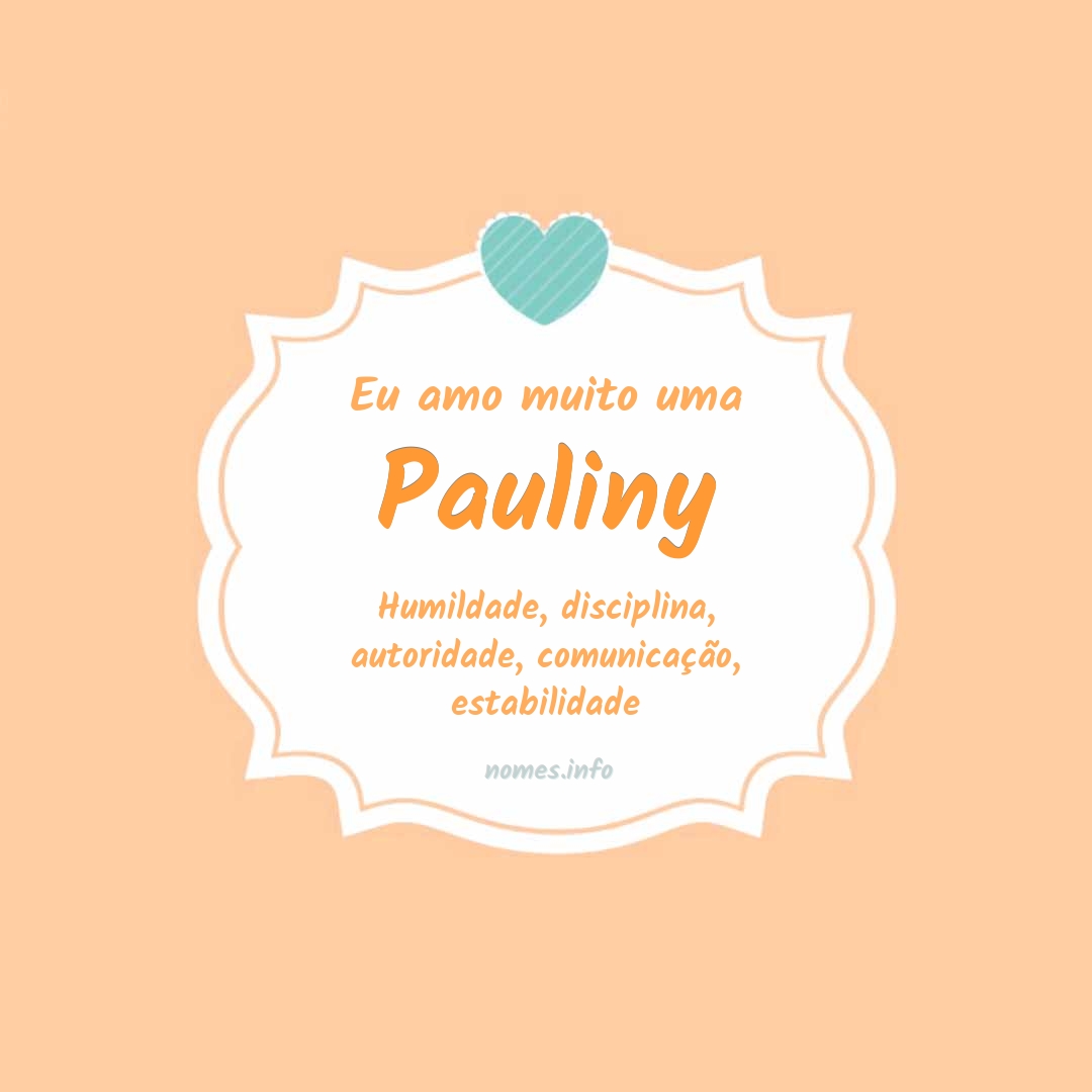 Eu amo muito Pauliny