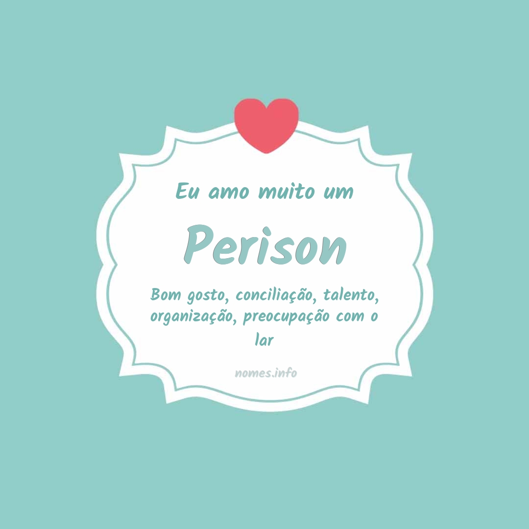 Eu amo muito Perison