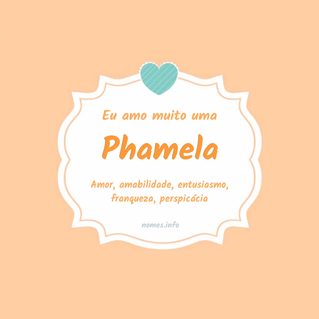 Eu amo muito Phamela