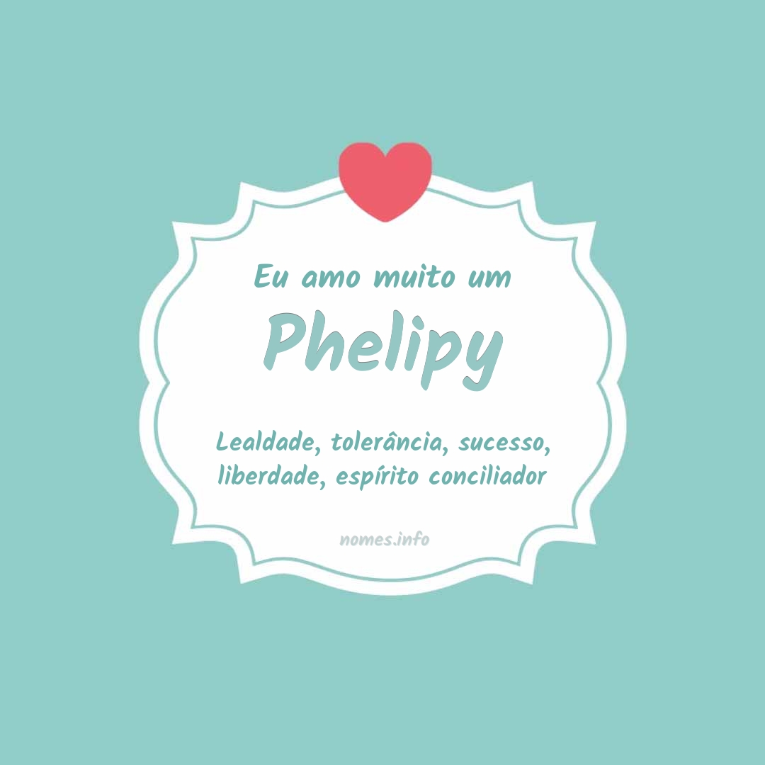 Eu amo muito Phelipy