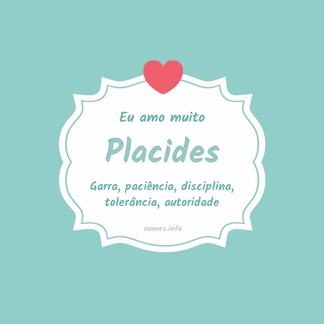 Eu amo muito Placides