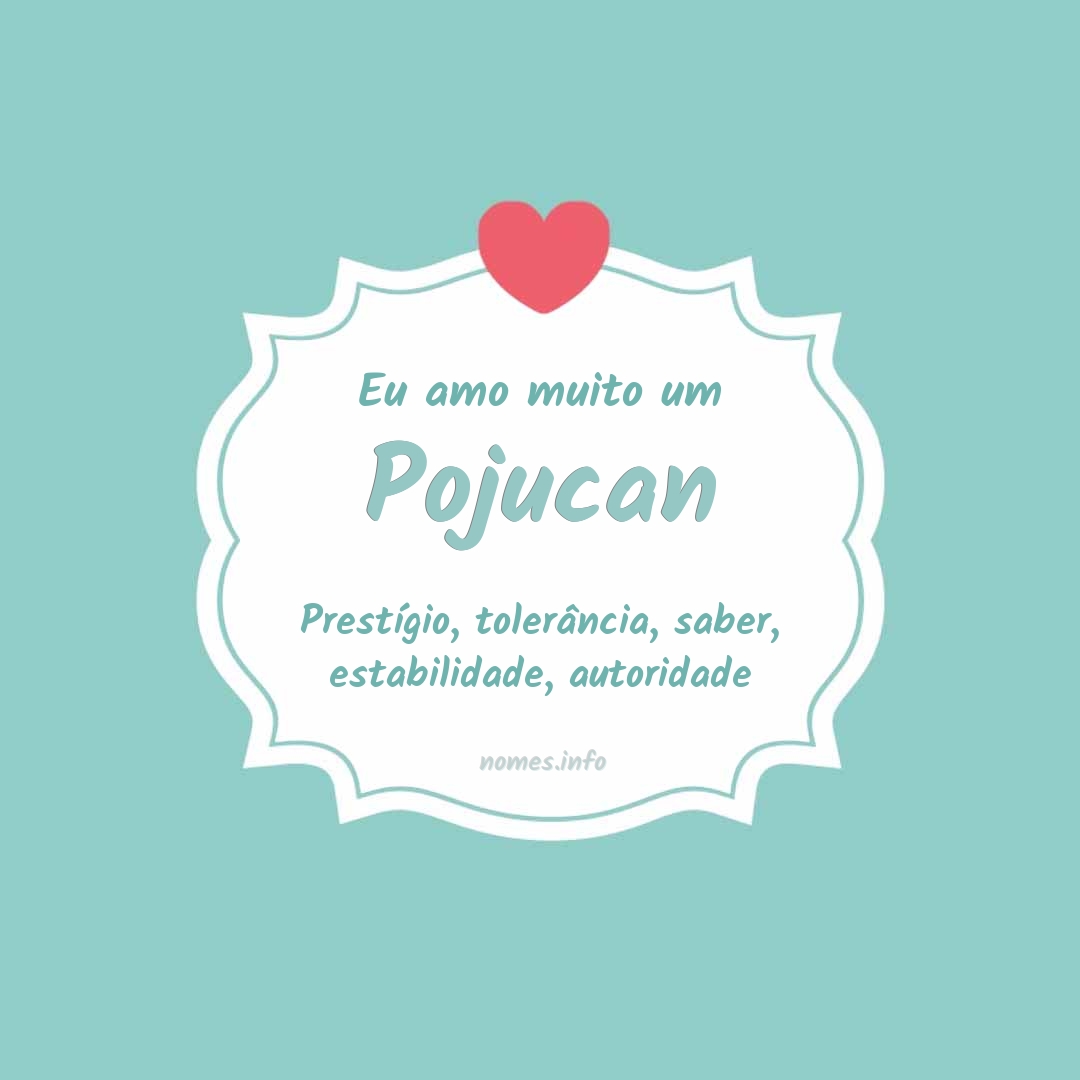 Eu amo muito Pojucan
