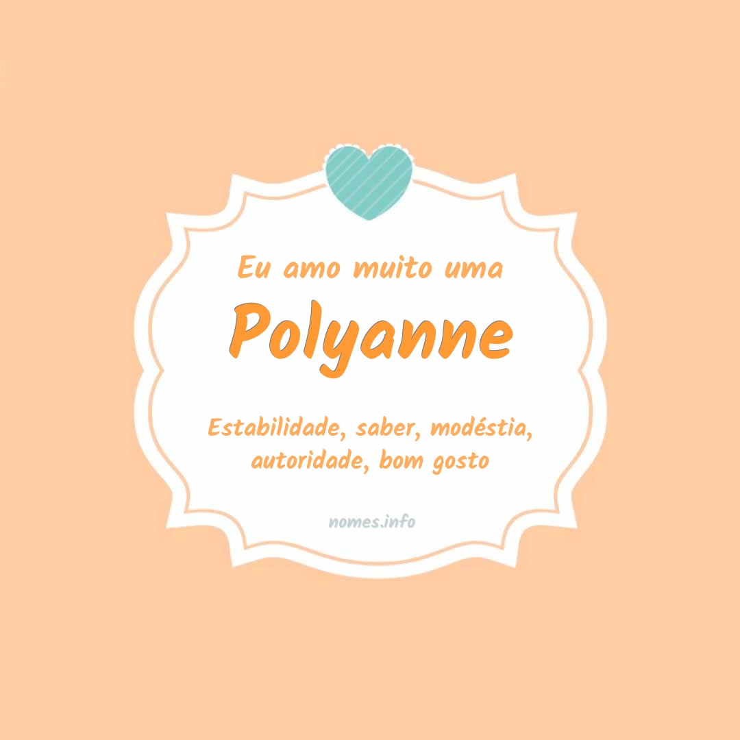 Eu amo muito Polyanne