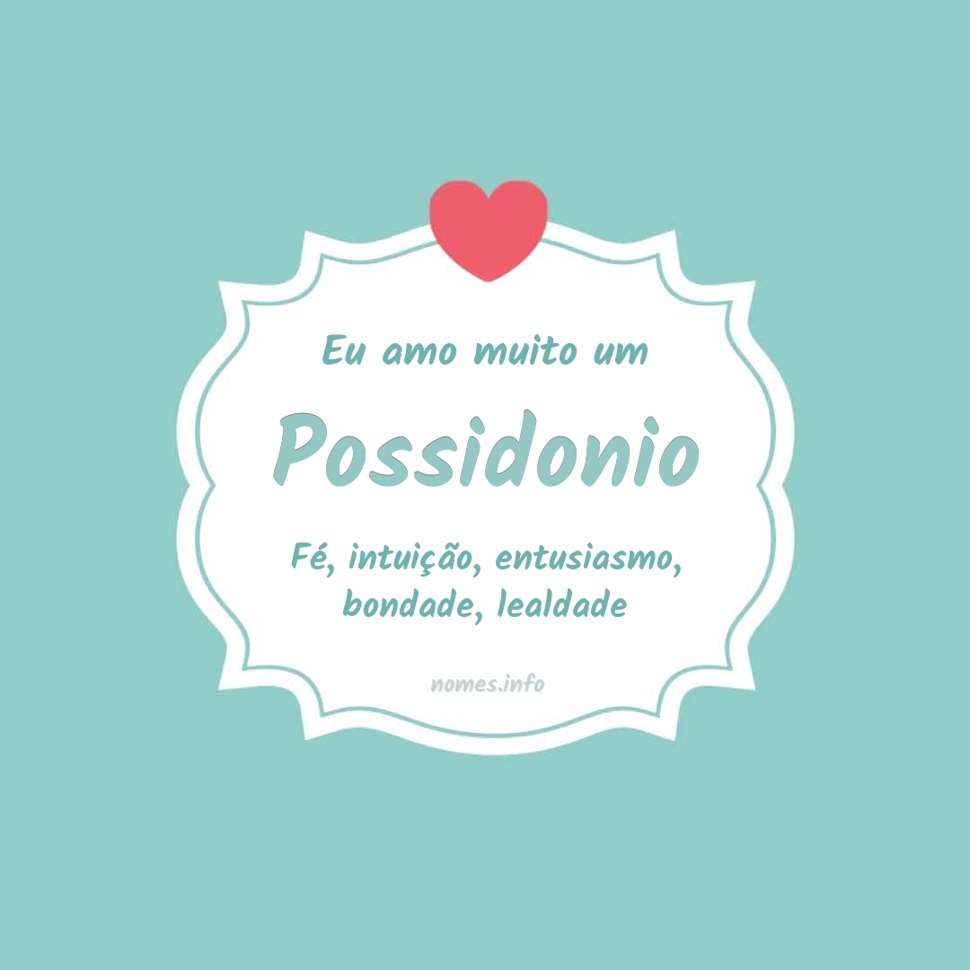 Eu amo muito Possidonio