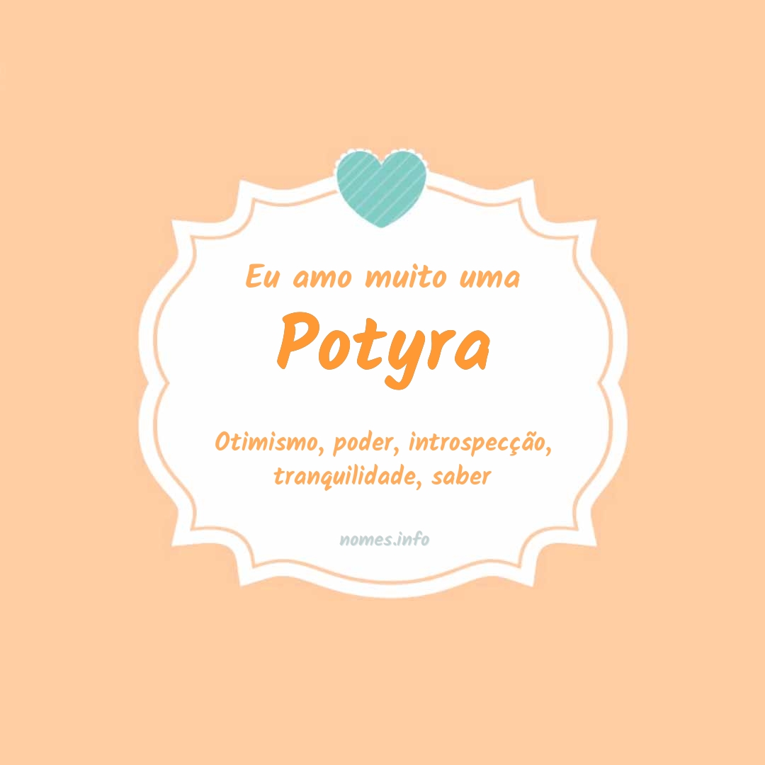 Eu amo muito Potyra