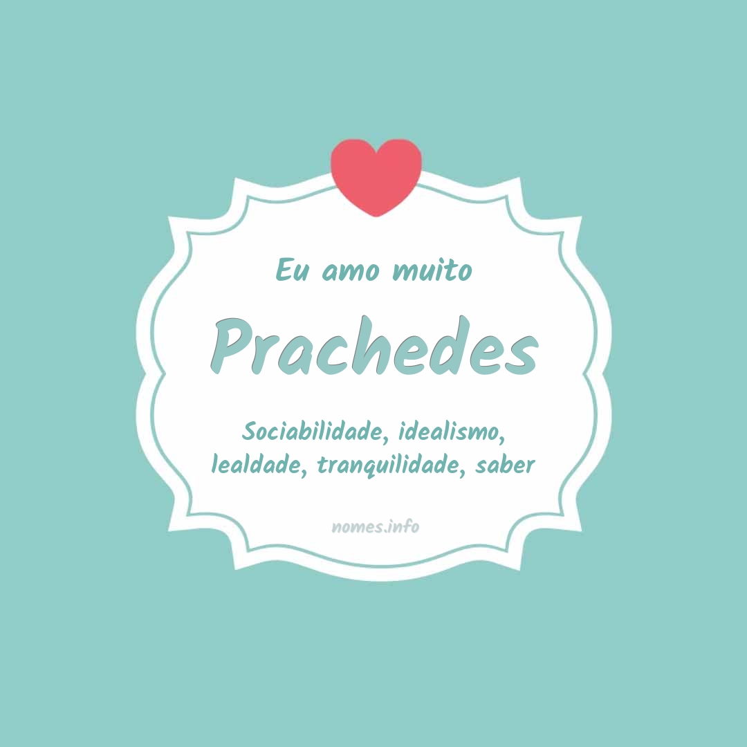Eu amo muito Prachedes