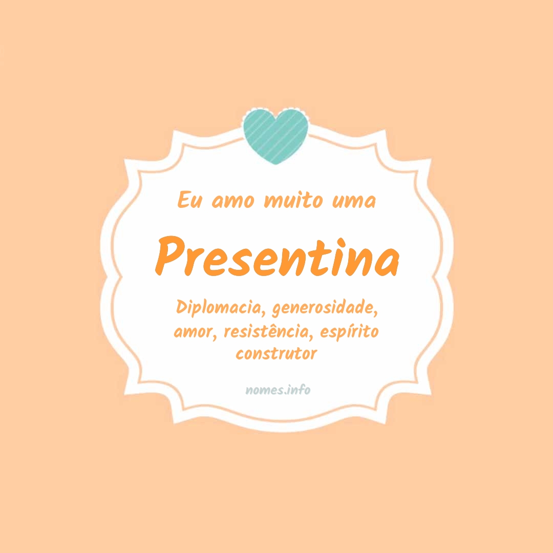 Eu amo muito Presentina