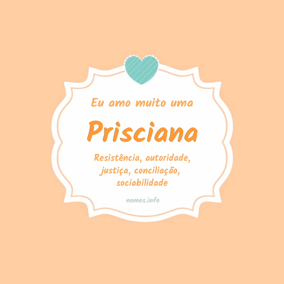 Eu amo muito Prisciana