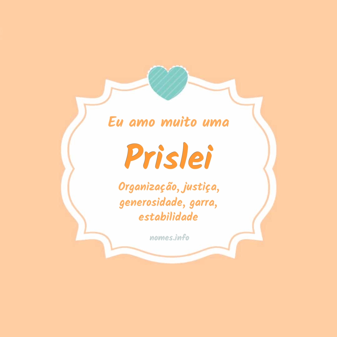 Eu amo muito Prislei