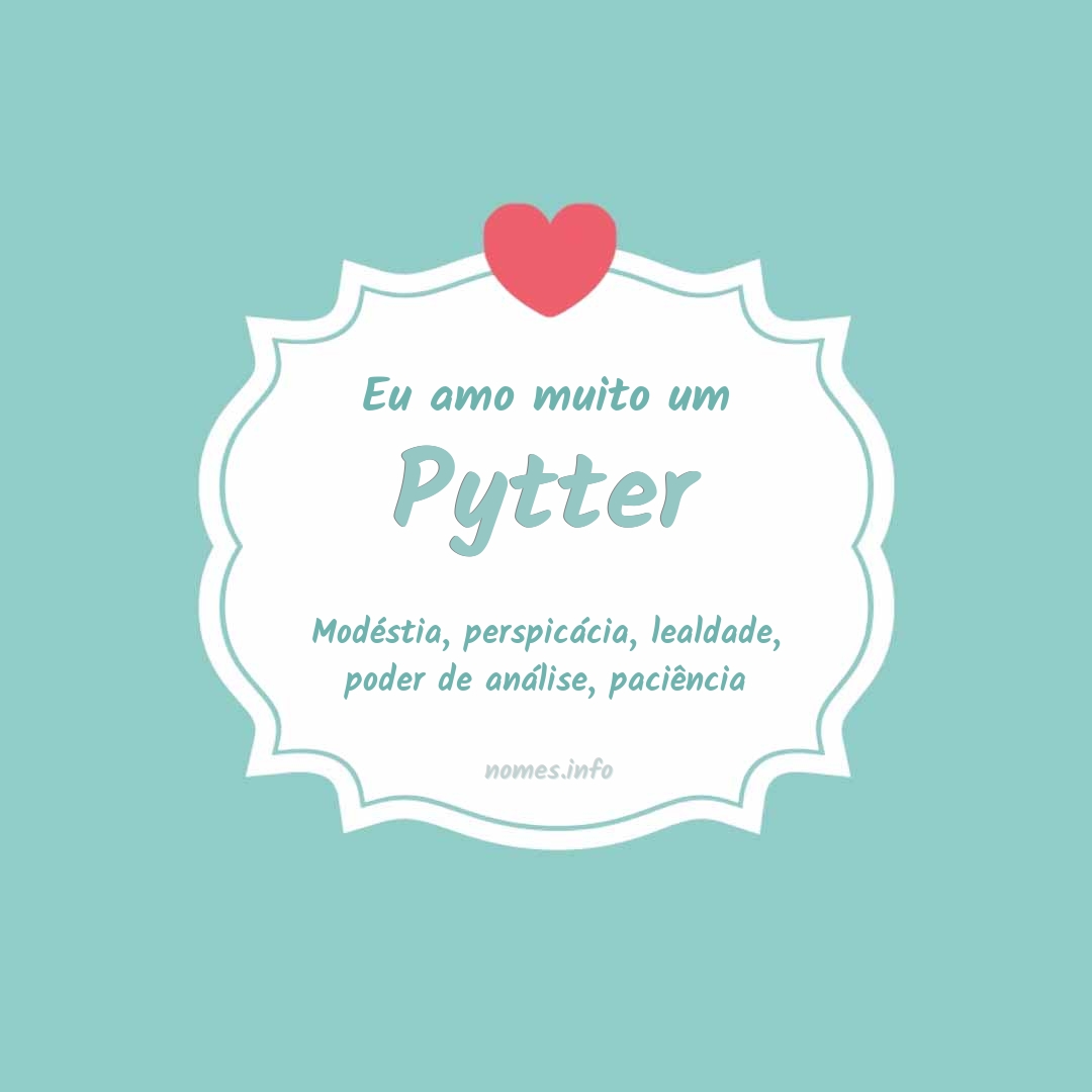 Eu amo muito Pytter