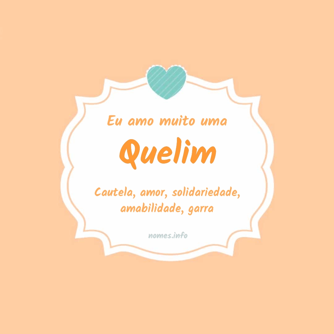 Eu amo muito Quelim