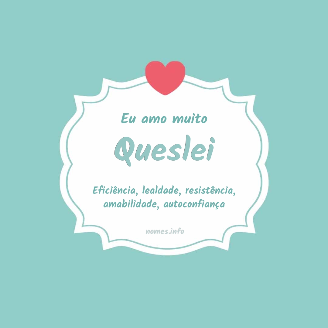 Eu amo muito Queslei