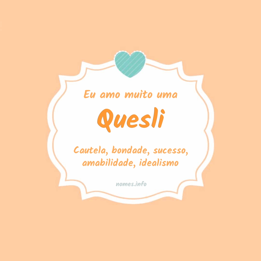 Eu amo muito Quesli