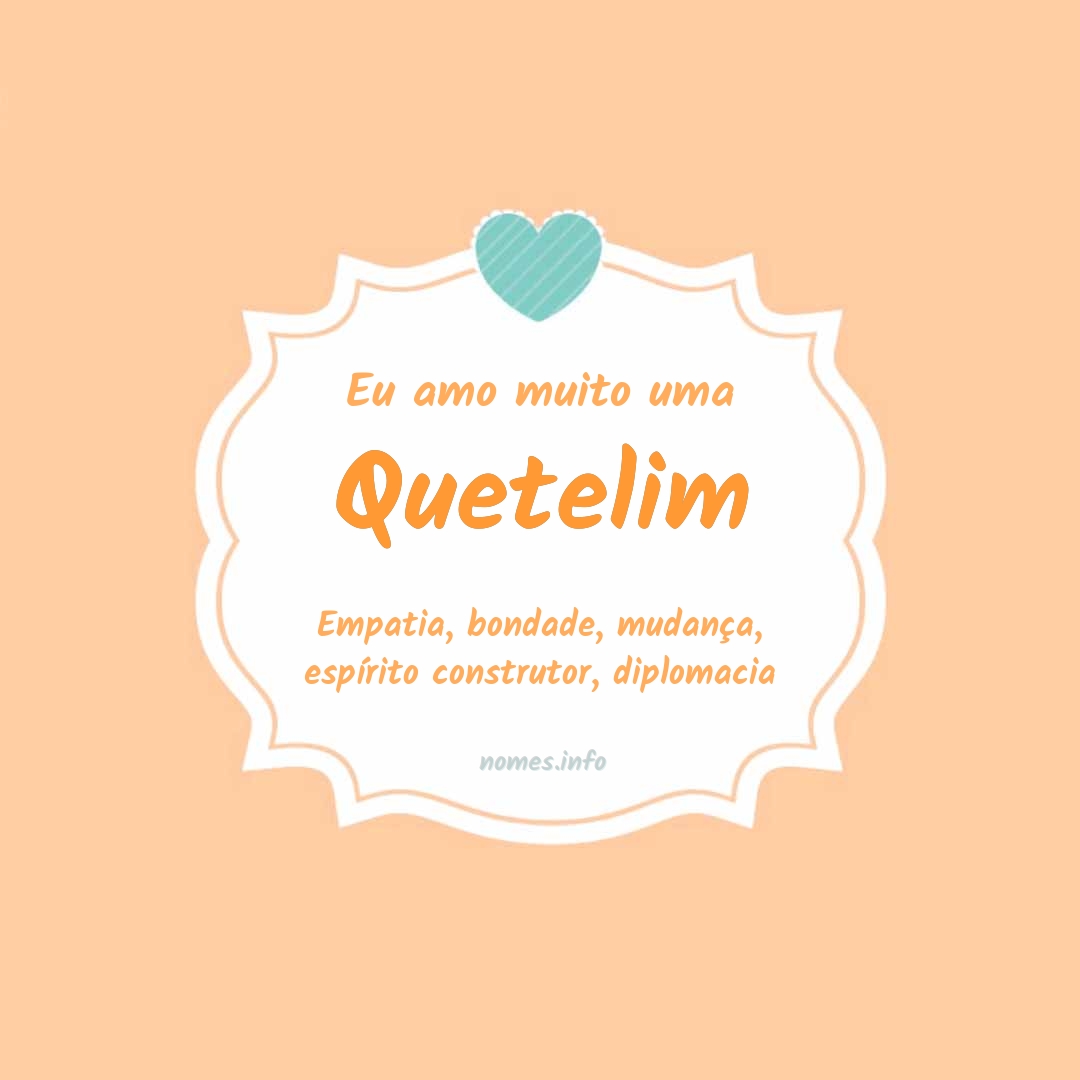 Eu amo muito Quetelim