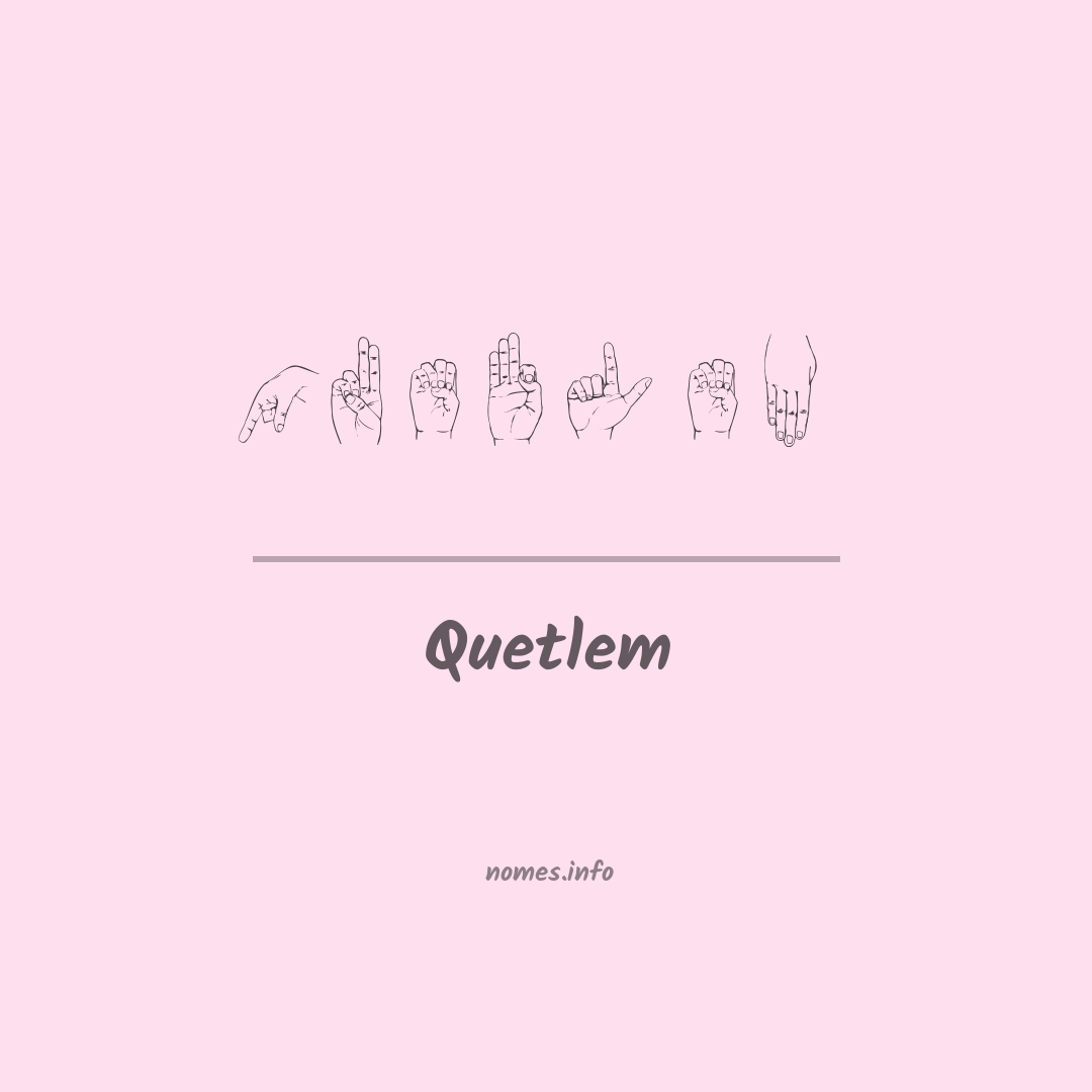 Quetlem em Libras