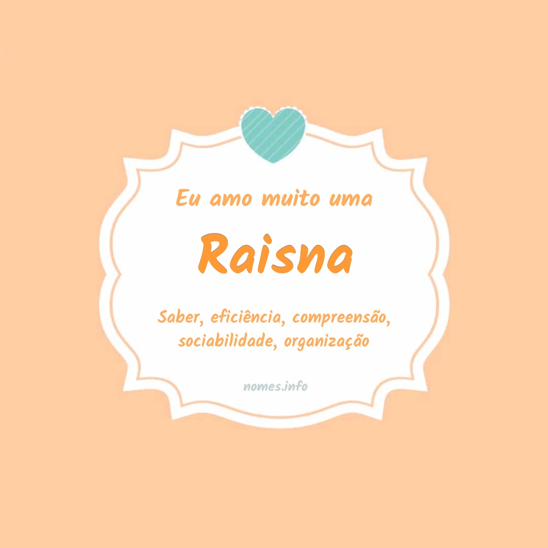Eu amo muito Raisna