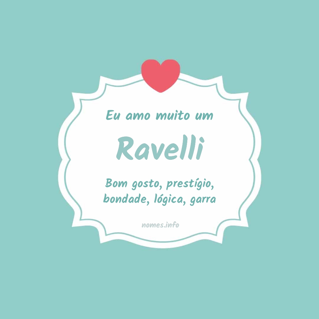 Eu amo muito Ravelli