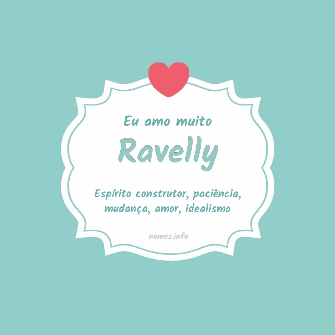 Eu amo muito Ravelly