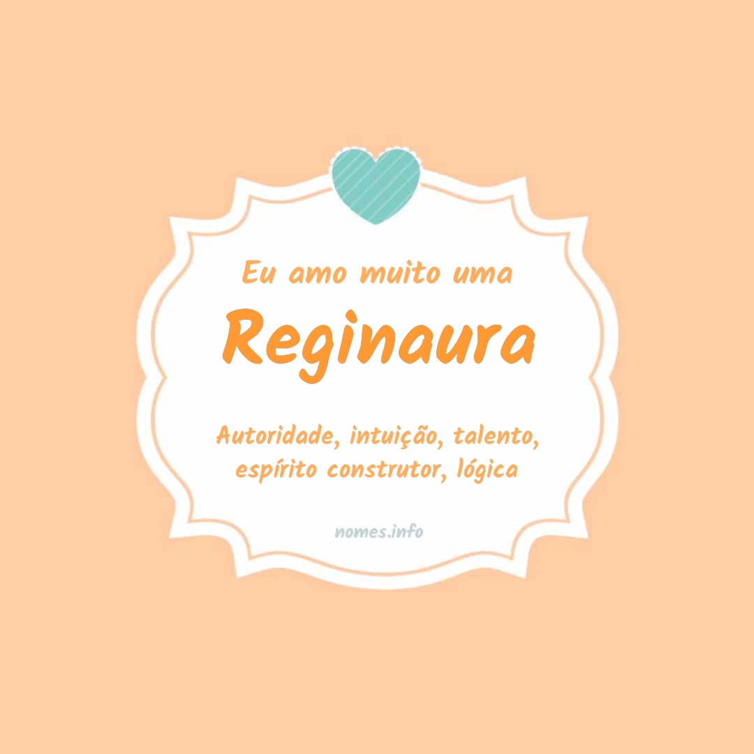 Eu amo muito Reginaura