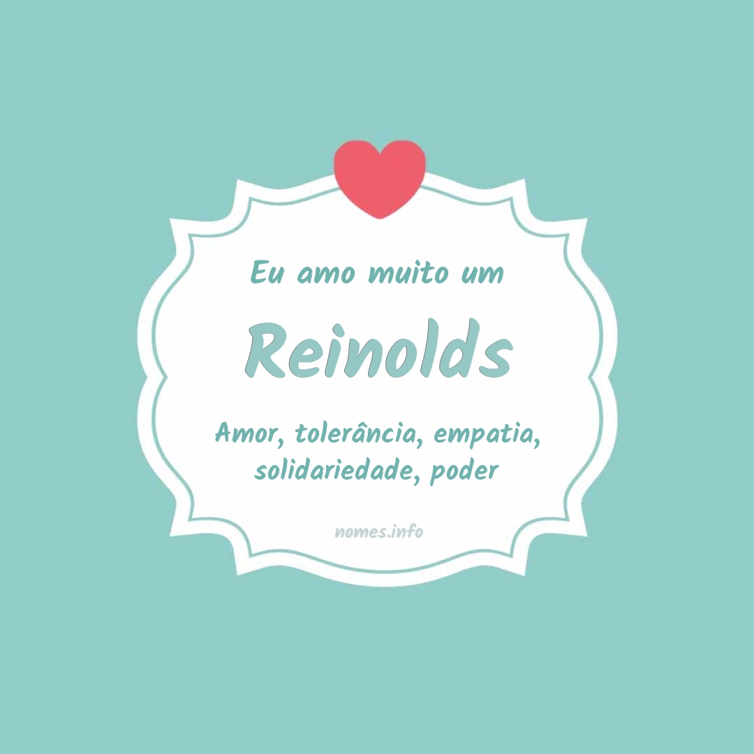 Eu amo muito Reinolds