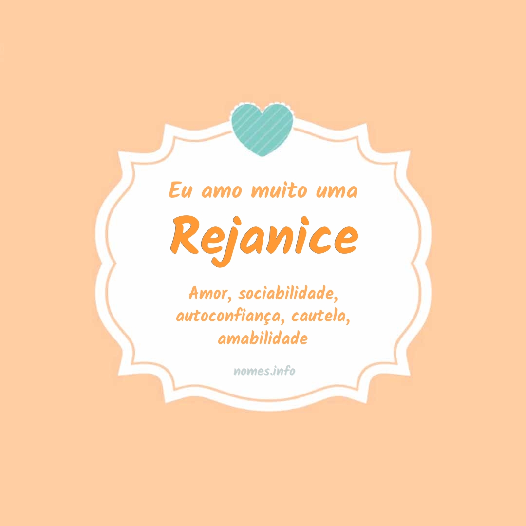 Eu amo muito Rejanice