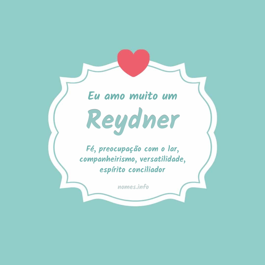 Eu amo muito Reydner