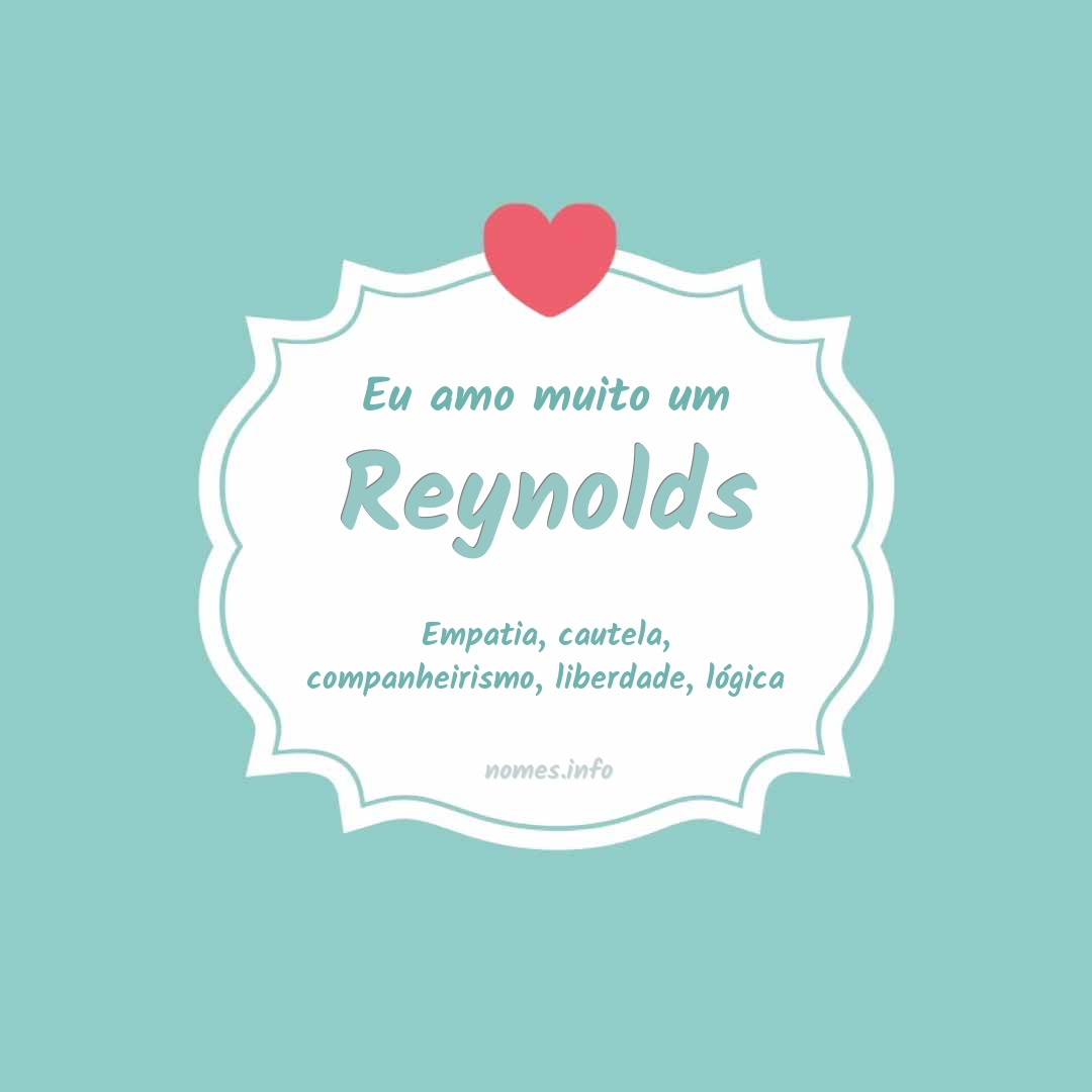 Eu amo muito Reynolds