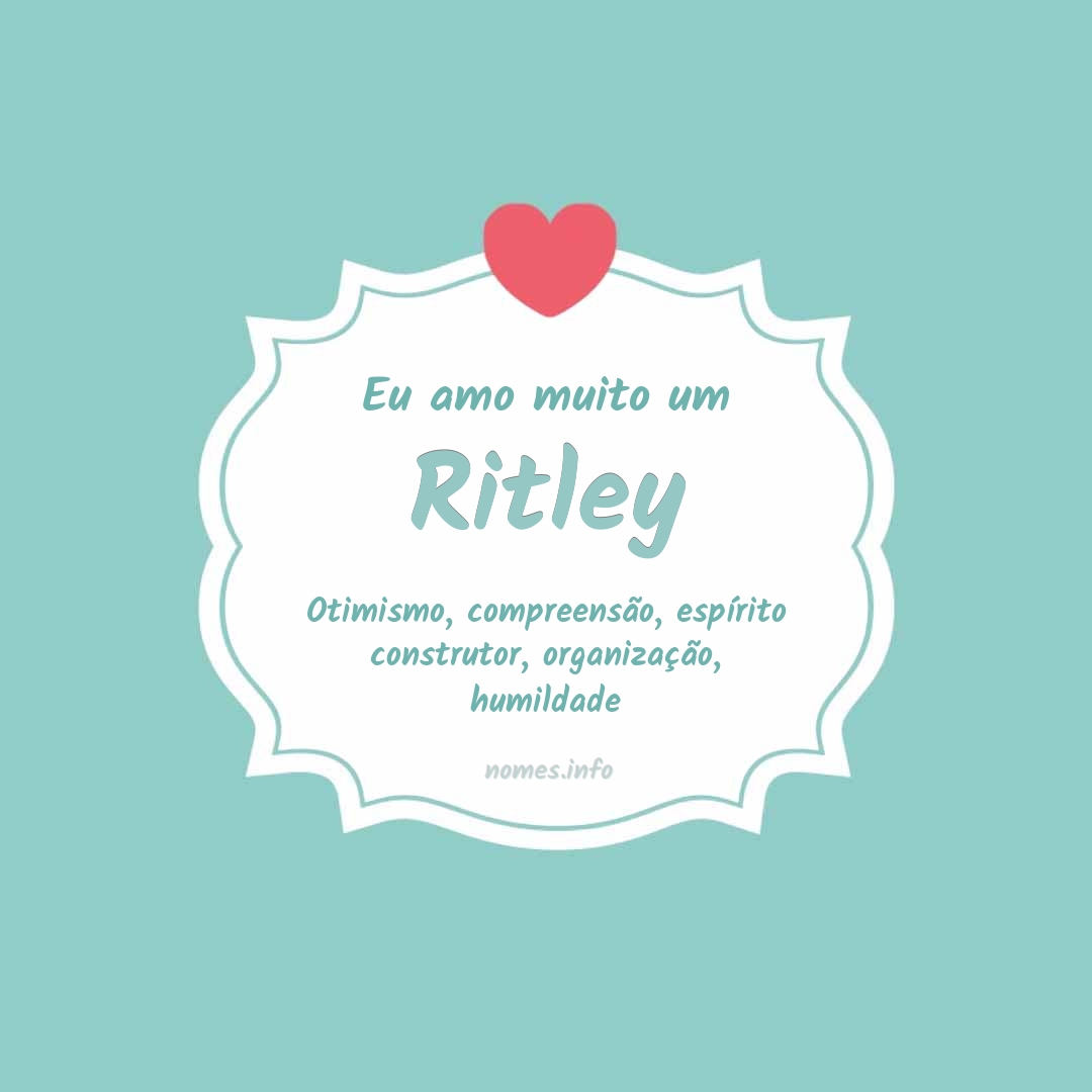 Eu amo muito Ritley