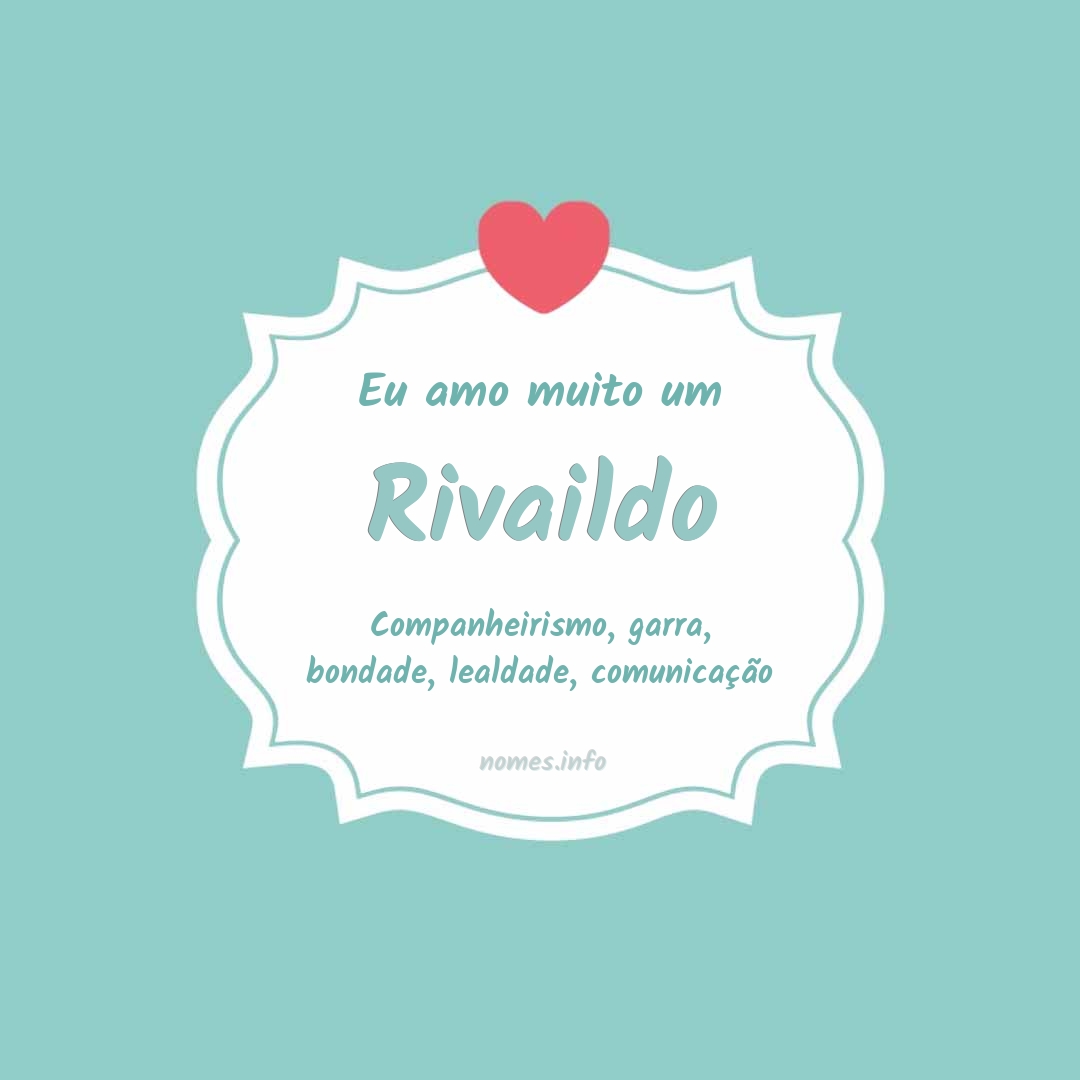 Eu amo muito Rivaildo