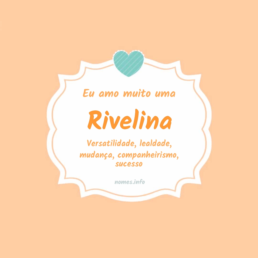 Eu amo muito Rivelina