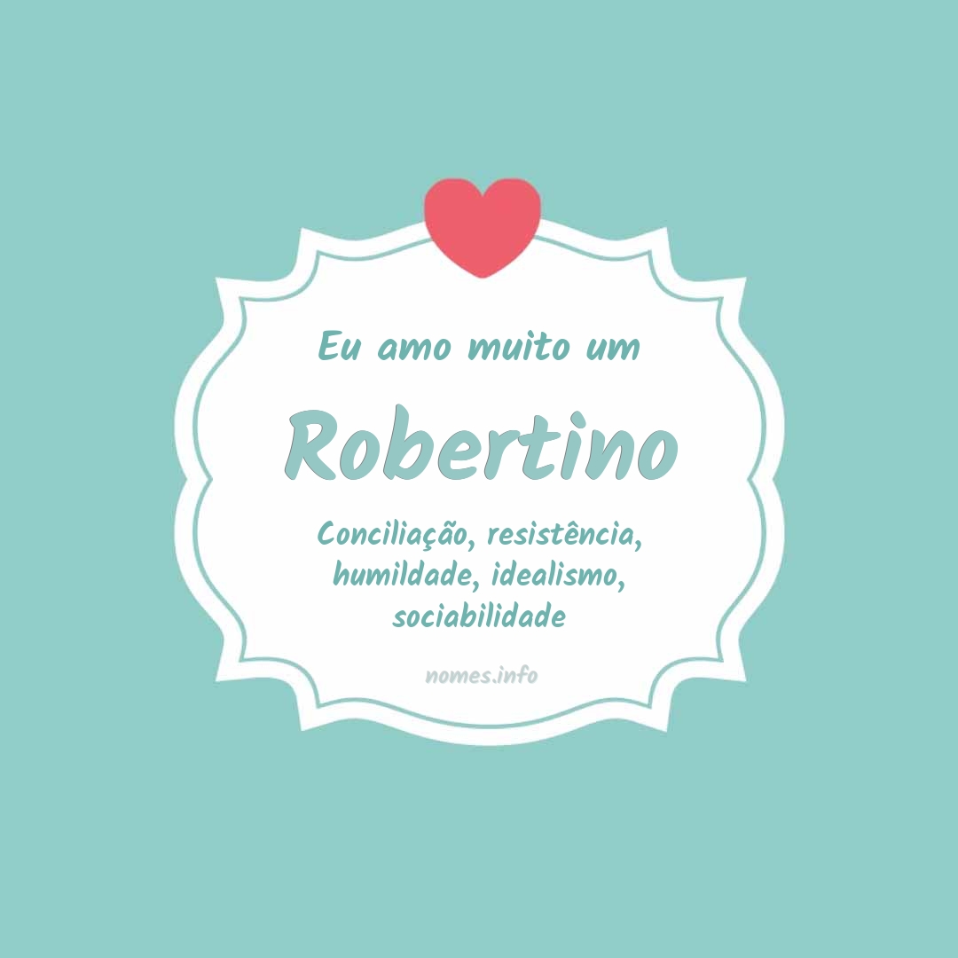 Eu amo muito Robertino