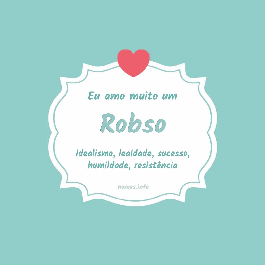 Eu amo muito Robso