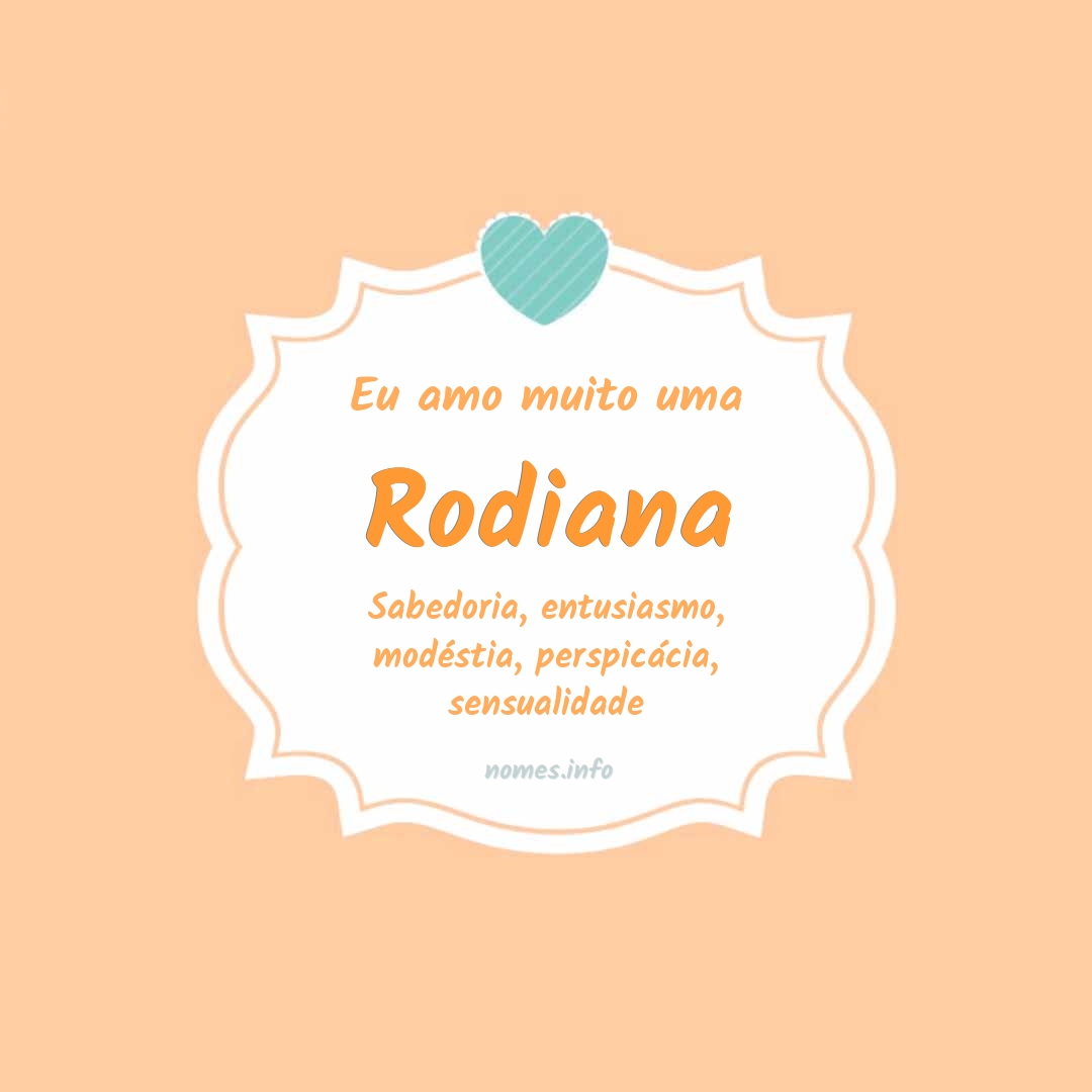 Eu amo muito Rodiana