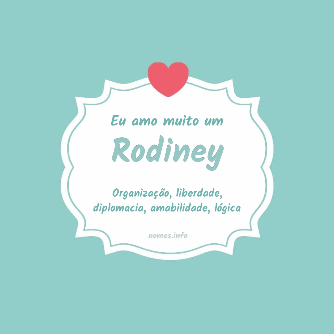 Eu amo muito Rodiney