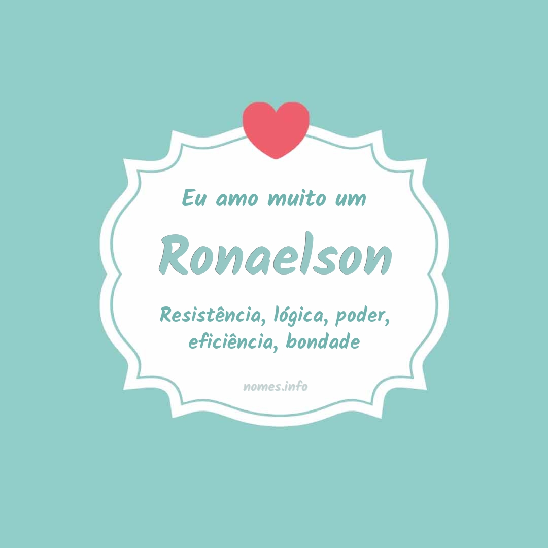 Eu amo muito Ronaelson
