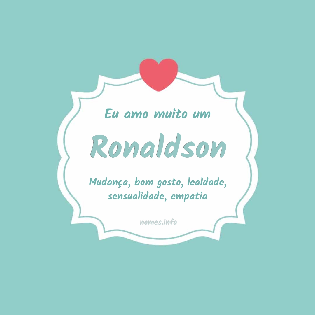 Eu amo muito Ronaldson