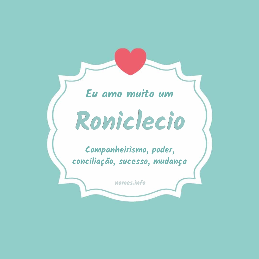 Eu amo muito Roniclecio