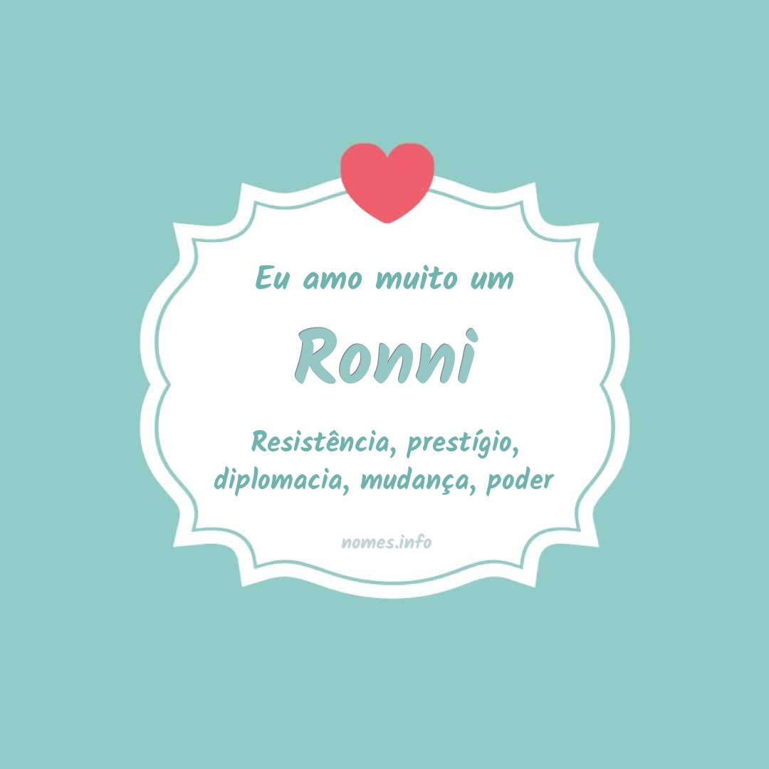 Eu amo muito Ronni