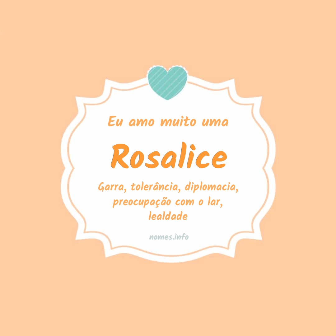Eu amo muito Rosalice