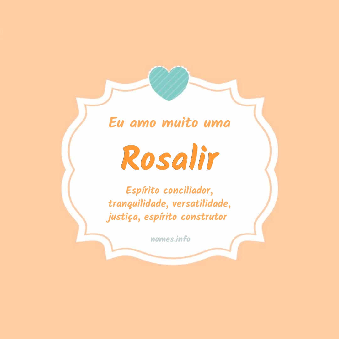 Eu amo muito Rosalir